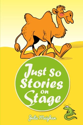 Just So Stories on Stage: A Collection of Plays Based on Rudyard Kipling's Just So Stories