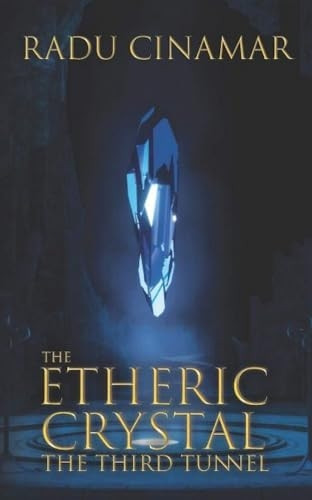 The Etheric Crystal: The Third Tunnel
