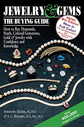 Jewelry & Gems the Buying Guide, 8th Edition: How to Buy Diamonds, Pearls, Colored Gemstones, Gold & Jewelry with...