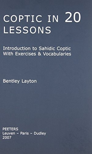 Coptic in 20 Lessons: Introduction to Sahidic Coptic with Exercises and Vocabularies