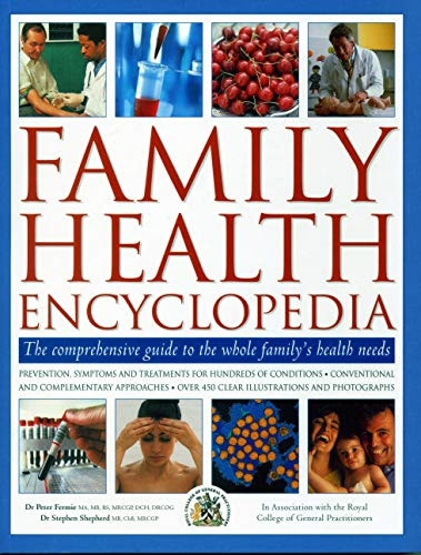 Family Health Encyclopedia: The comprehensive guide to the whole family's health needs; in association with the Royal College of General Practitioners: prevention, symptons and treatments for hundreds of conditions, conventional and complementary app