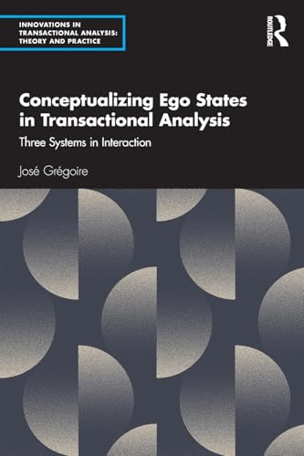 Conceptualizing Ego States  in Transactional Analysis:  Three Systems in  Interaction (Innovations in  Transactional Analysis:  Theory and Practice)