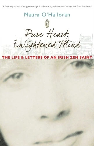 Pure Heart, Enlightened Mind: The Life and Letters of an Irish Zen Saint