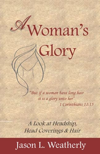 A Woman's Glory: A Look at Headship, Head Covering, and Hair