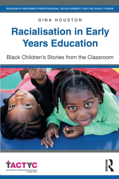 Racialisation in Early Years Education: Black Children's Stories from the Classroom (TACTYC)