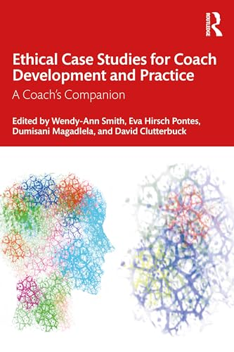Ethical Case Studies for Coach Development and Practice: A Coach's Companion