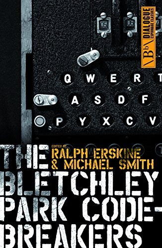 The Bletchley Park Codebreakers. Edited by Michael Smith & Ralph Erskine