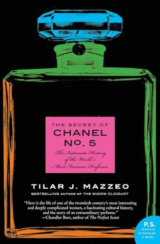 The Secret of Chanel No. 5 the Secret of Chanel No. 5: The Intimate History of the World's Most Famous Perfume the Intimate History of the World's Mos