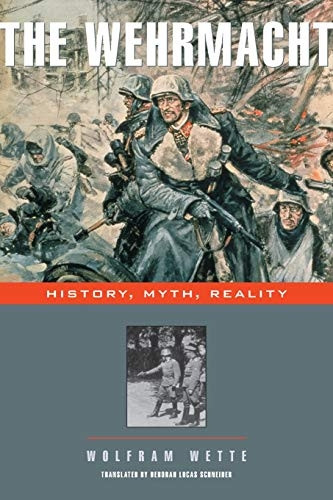 The Wehrmacht  History, Myth, Reality