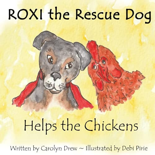 ROXI the Rescue Dog  -   - Helps the Chickens: A  - Cute, Fun Story About  - Animal Compassion &  - Kindness for Preschool &  - Kindergarten Children .  -   - 5 (Helping Animals)