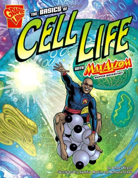 The Basics of Cell Life With Max Axiom, Super Scientis (Graphic Science)