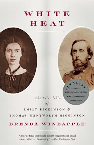 White Heat: The Friendship of Emily Dickinson and Thomas Wentworth Higginson