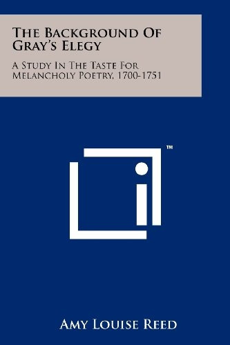 Background of Gray's Elegy : a Study in the Taste for Melancholy Poetry, 1700-1751