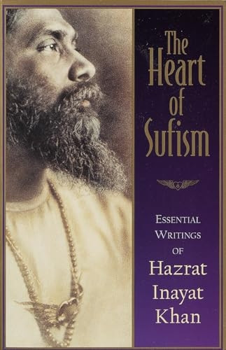 The Heart of Sufism: Essential Writings of Hazrat Inayat Khan