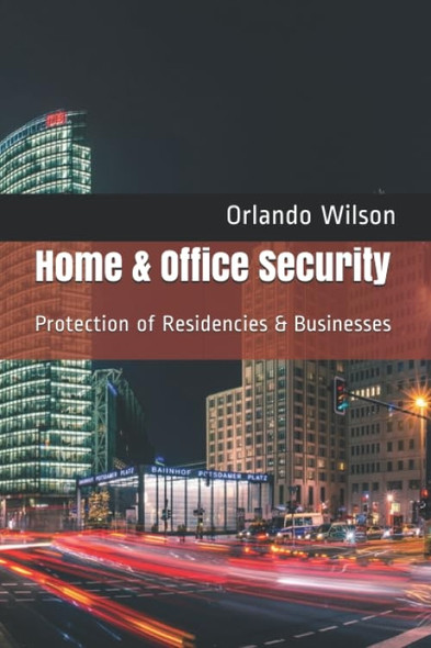 Home & Office Security: Protection of Residencies & Businesses (Hostile Environment Risk Management)