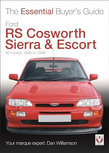 Ford RS Cosworth Sierra & Escort: All Models 1985-1996 (Essential Buyer's Guide Series)