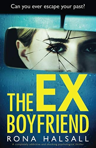 The Ex - Boyfriend: A  - completely addictive and  - shocking psychological  - thriller