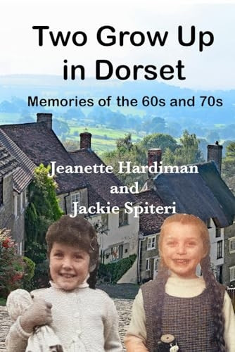 Two Grow Up In Dorset: Memories of the 60s and 70s