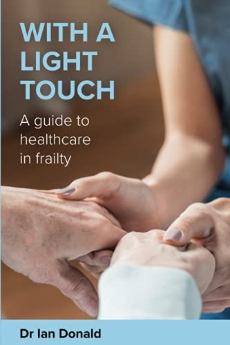 With a Light Touch: A guide to healthcare in frailty