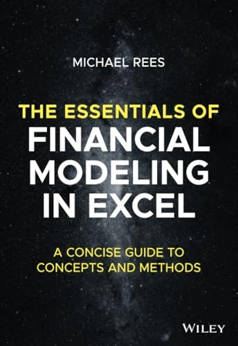 The Essentials of Financial Modeling in Excel: A Concise Guide to Concepts and Methods
