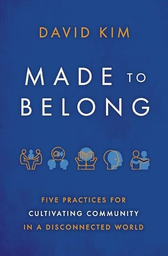 Made to Belong: Five Practices for Cultivating Community in a Disconnected World