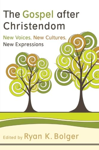 The Gospel After Christendom: New Voices, New Cultures, New Expressions