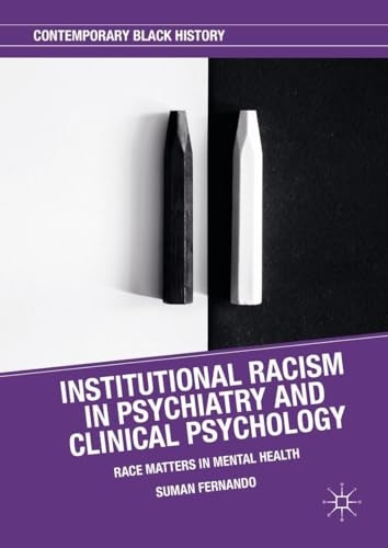 Institutional Racism in  - Psychiatry and Clinical  - Psychology: Race Matters in -  Mental Health (Contemporary -  Black History)