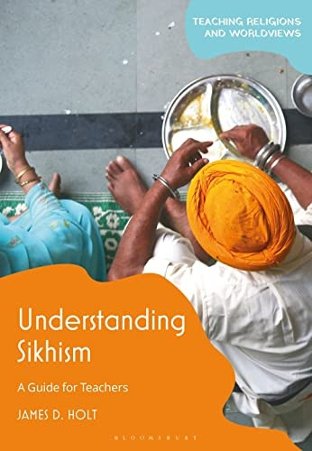 Understanding Sikhism: A Guide for Teachers (Teaching Religions and Worldviews)
