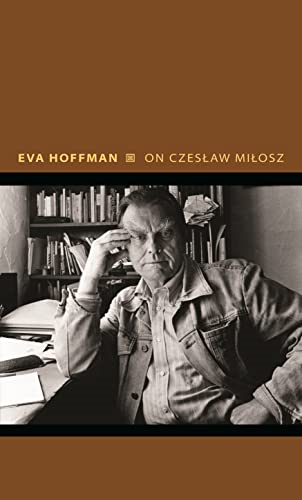 On Czeslaw Milosz: Visions from the Other Europe (Writers on Writers)