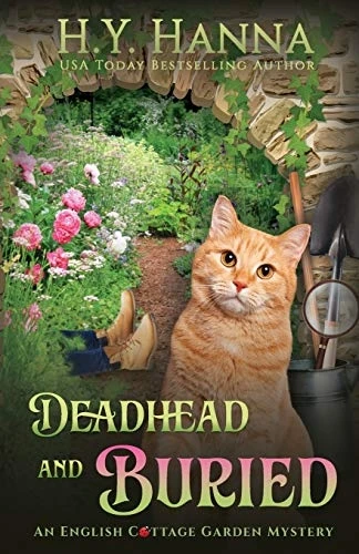 Deadhead and Buried: The English Cottage Garden Mysteries - Book 1 (The English Cottage Garden Mysteries)