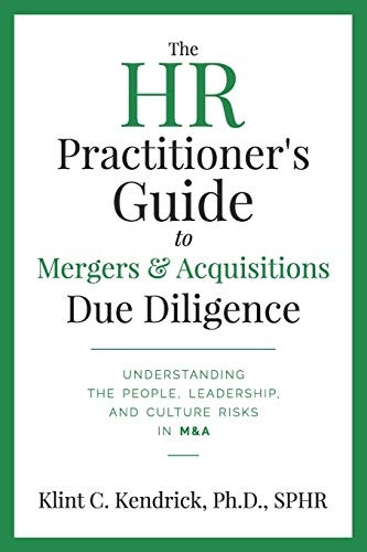 The HR Practitioner's Guide to Mergers & Acquisitions Due Diligence: Understanding the People, Leadership, and Culture Risks in M&A