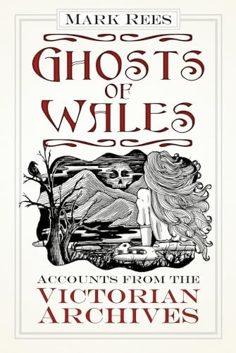 Ghosts of Wales: Accounts from the Victorian Archives