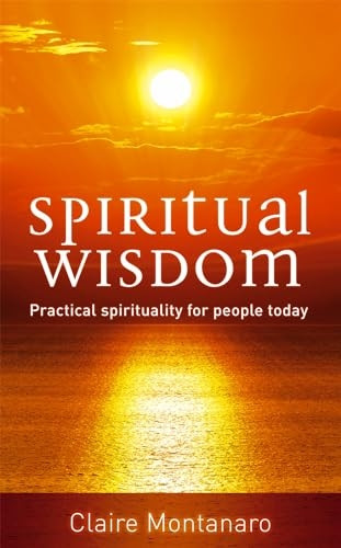 Spiritual Wisdom: Practical Spirituality for People Today