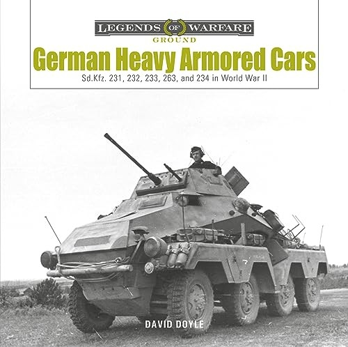 German Heavy Armored Cars: Sd.Kfz. 231, 232, 233, 263, and 234 in World War II
