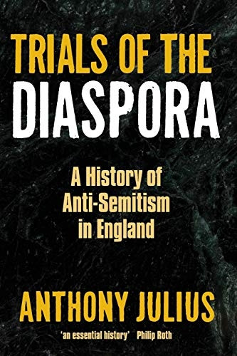 Trials of the Diaspora: A History of Anti-Semitism in England