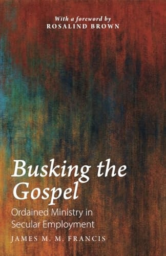 Busking the Gospel:  - Ordained Ministry in  - Secular Employment