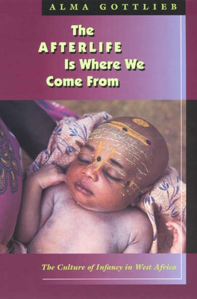 Afterlife is Where we Come From: The Culture of Infancy in West Africa