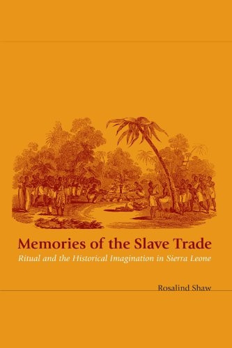 Memories of the Slave Trade: Ritual and Historical Imagination in Sierra Leone