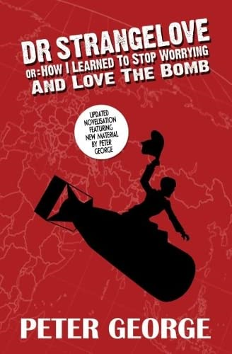 Dr Strangelove or: How I Learned to Stop Worrying and Love the Bomb