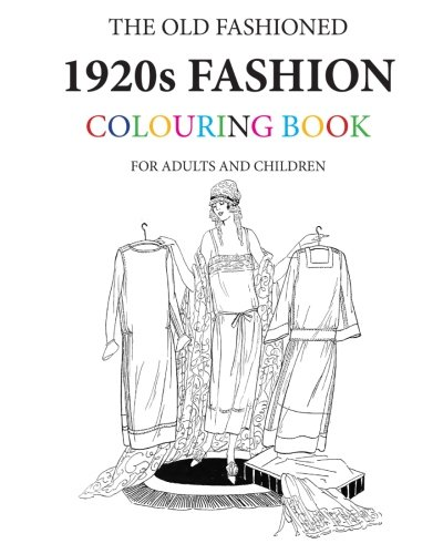 The Old Fashioned 1920s Fashion Colouring Book