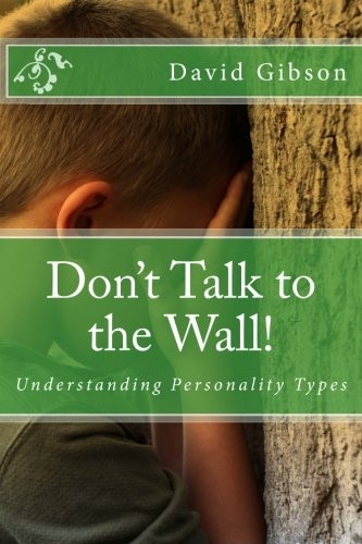Don't Talk to the Wall!:  - Understanding Personality  - Types