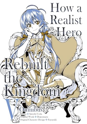 How a Realist Hero Rebuilt the Kingdom (Manga): Omnibus 5 (HOW REALIST HERO REBUILT KINGDOM OMNIBUS GN)