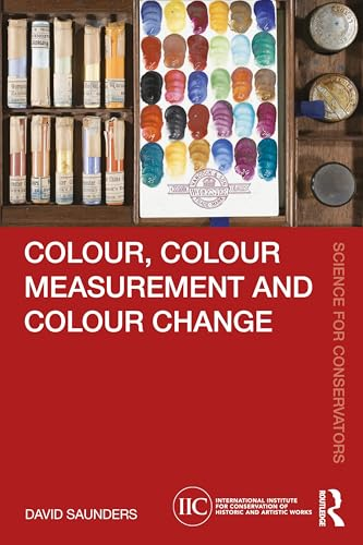 Colour, Colour Measurement  and Colour Change (Science  for Conservators)