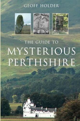The Guide to Mysterious Perthshire (Haunted Britain S.)
