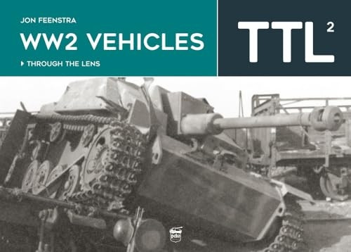 Ww2 Vehicles: Through the Lens Volume 2