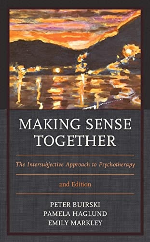 Making Sense Together: The  - Intersubjective Approach to  - Psychotherapy