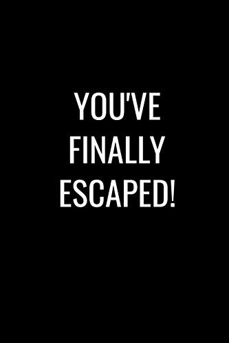 You've Finally Escaped: Funny gift for coworker / colleague that is leaving for a new job. Show them how much you will miss him or her.