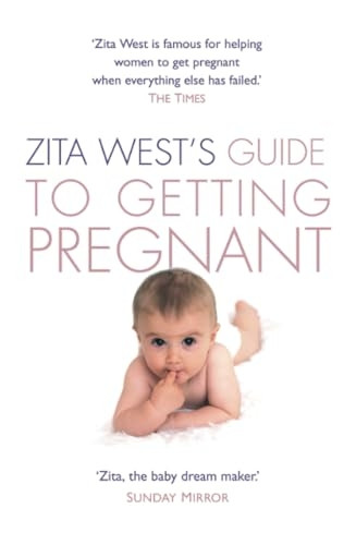 Zita West's Guide to Getting Pregnant: The Complete Programme from the Renowned Fertility Expert