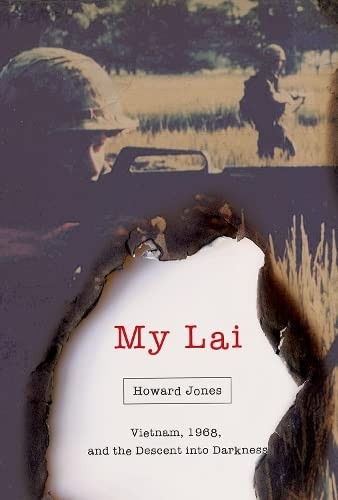 My Lai: Vietnam, 1968, and the Descent into Darkness (Pivotal Moments in American History)