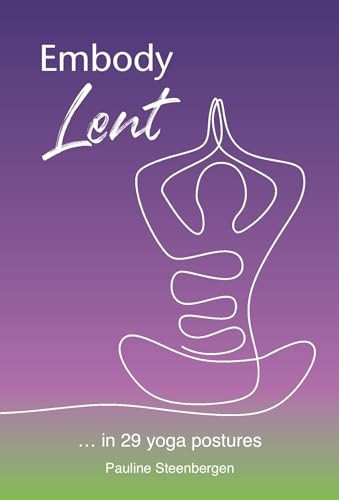 Embody Lent: ... in 29 yoga postures